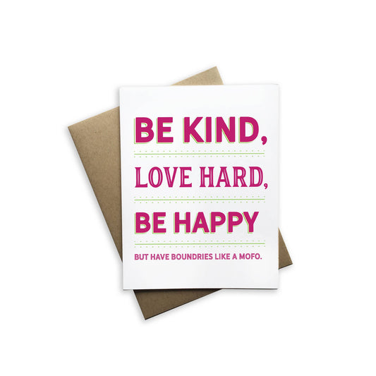 Be Kind, Love Hard, Be Happy